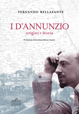 I D'Annunzio origini e storia di Fernando Bellafante