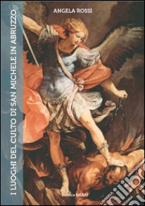 i-luoghi-di-san-michele-arcangelo-in-abruzzo-di-angela-rossi