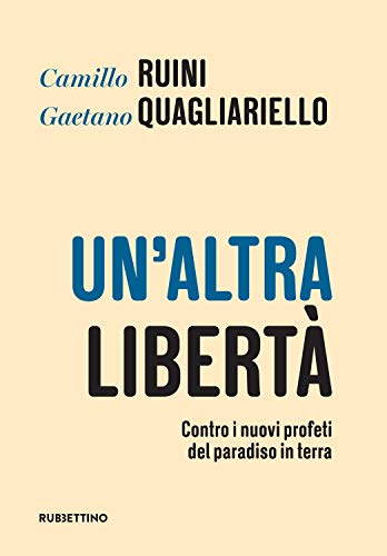 Un’altra libertà – Contro i nuovi profeti del paradiso in terra