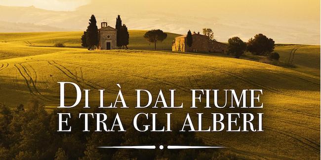di là dal fiume e tra gli alberi