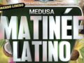 medusa matinee latino