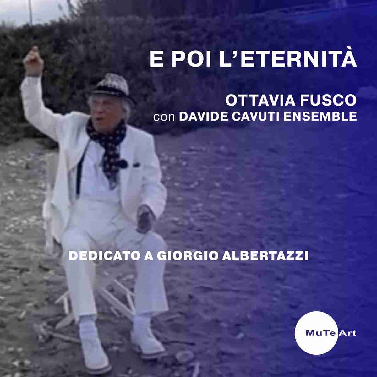 E poi l'eternità interpretata da Ottavia Fusco e Daivde Cavuti Ensemble
